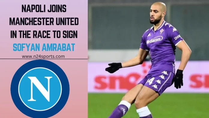 Napoli joins Manchester United in the race to sign Sofyan Amrabat