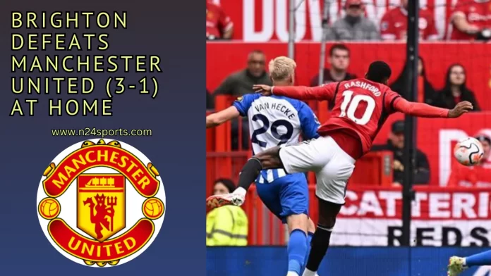 Brighton defeats Manchester United (3-1) at home