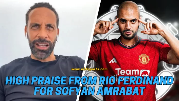 High praise from Rio Ferdinand for newcomer Sofyan Amrabat