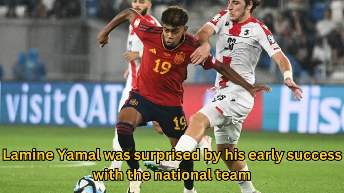 Lamine Yamal was surprised by his early success with the national team