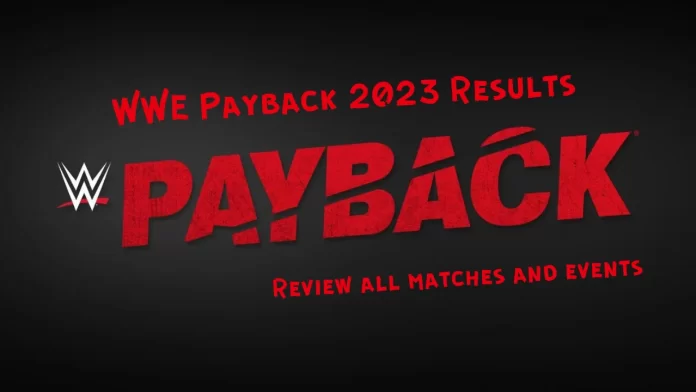 WWE Payback Results 2023: Review all matches and events